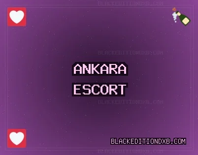 Ankara Escort: Çankaya Escort, Haymana Escort, Yenimahalle Escort